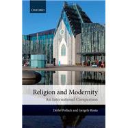 Religion and Modernity An International Comparison by Pollack, Detlef; Rosta, Gergely, 9780198801665