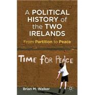 A Political History of the Two Irelands From Partition to Peace by Walker, Brian M., 9780230301665