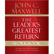 The Leader's Greatest Return Workbook by Maxwell, John C., 9780310111665