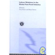 Labour Relations in the Global Fast-Food Industry by Royle,Tony;Royle,Tony, 9780415221665