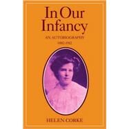 In Our Infancy: An Autobiography by Helen Corke, 9780521081665