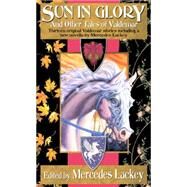 Sun in Glory and Other Tales of Valdemar by Lackey, Mercedes, 9780756401665
