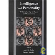 Intelligence and Personality : Bridging the Gap in Theory and Measurement by Collis, Janet M.; Messick, Samuel J.; Schiefele, Ulrich; Jensen, Arthur D., 9780805831665