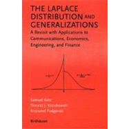 The Laplace Distribution and Generalizations by Kotz, Samuel; Kozubowski, Tomasz J.; Podgorski, Krzysztof, 9780817641665