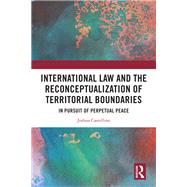International Law and the Reconceptualization of Territorial Boundaries by Joshua Castellino, 9781032821665