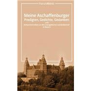 Meine Aschaffenburger Predigten, Gedichte, Gedanken Und Antwortschreiben an Den Evangelischen Landesbischof in Bayern by Akinci, Harun, 9781497301665