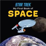 Star Trek: My First Book of Space by MacDonald, Erin; Kayser, Jason, 9781637741665