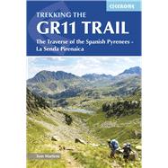 Trekking the GR11 Trail The Traverse of the Spanish Pyrenees - La Senda Pirenaica by Martens, Tom, 9781786311665