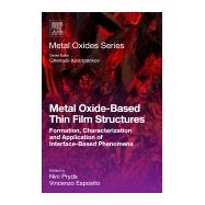 Metal Oxide-based Thin Film Structures by Pryds, Nini; Esposito, Vincenzo, 9780128111666