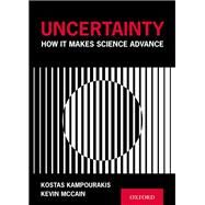 Uncertainty How It Makes Science Advance by Kampourakis, Kostas; McCain, Kevin, 9780190871666