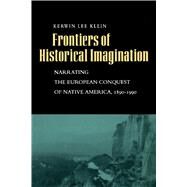 Frontiers of Historical Imagination by Klein, Kerwin Lee, 9780520221666