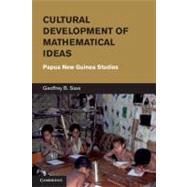 Cultural Development of Mathematical Ideas: Papua New Guinea Studies by Geoffrey B. Saxe, 9780521761666