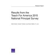 Results from the Teach for America 2015 National Principal Survey by Rudnick, Mollie; Edelman, Amanda F; Kharel, Ujwal; Lewis, Matthew W., 9780833091666