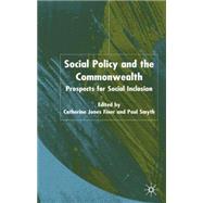 Social Policy and the Commonwealth Prospects for Social Inclusion by Finer, Catherine Jones; Smyth, Paul, 9781403921666