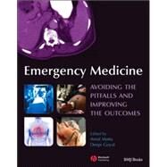 Emergency Medicine Avoiding the Pitfalls and Improving the Outcomes by Mattu, Amal; Goyal, Deepi G., 9781405141666