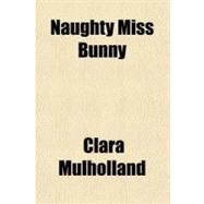 Naughty Miss Bunny by Mulholland, Clara, 9781443211666