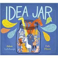 Idea Jar by Lehrhaupt, Adam; Pilutti, Deb, 9781481451666