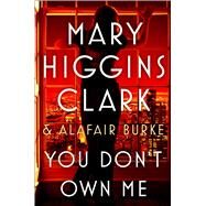 You Don't Own Me by Clark, Mary Higgins; Burke, Alafair, 9781501171666
