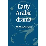 Early Arabic Drama by M. M. Badawi, 9780521131667
