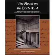 The House on the Borderland by Hodgson, William Hope, 9781605971667