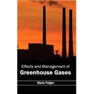 Effects and Management of Greenhouse Gases by Folger, Steve, 9781632391667