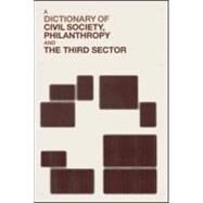 A Dictionary of Civil Society, Philanthropy and the Third Sector by Anheier; Helmut K., 9781857431667