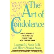 The Art of Condolence: What to Write, What to Say, What to Do at a Time of Loss by Zunin, Leonard M., 9780060921668