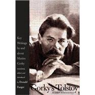 Gorky's Tolstoy and Other Reminiscences : Key Writings by and about Maxim Gorky by Maxim Gorky; Translated, Edited, and Introduced by Donald Fanger, 9780300111668