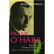 The Collected Poems of Frank O'Hara by O'Hara, Frank, 9780520201668