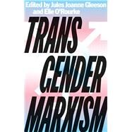 Transgender Marxism by Gleeson, Jules Joanne; O'Rourke, Elle; Rosenberg, Jordy (Foreword by), 9780745341668