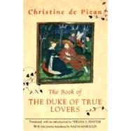 The Book of the Duke of True Lovers by Pizan, Christine de; Fenster, Thelma; Margolis, Nadia, 9780892551668