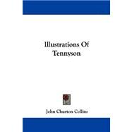 Illustrations Of Tennyson by Collins, John Churton, 9781432541668