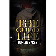 The Good Life Part 2 The Re-Up by Sykes, Dorian, 9781645561668