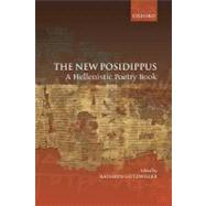 The New Posidippus A Hellenistic Poetry Book by Gutzwiller, Kathryn, 9780199541669