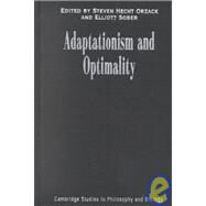 Adaptationism and Optimality by Edited by Steven Hecht Orzack , Elliott Sober, 9780521591669