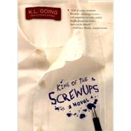 King of the Screwups by Going, K. L., 9780547331669