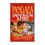 Pangaea  Book II: Imperium Afire by MASON, LISA, 9780553581669