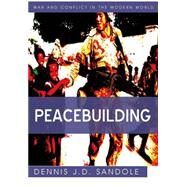 Peacebuilding by Sandole, Dennis J. D., 9780745641669