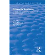 Differential Aesthetics: Art Practices, Philosophy and Feminist Understandings by Florence,Penny, 9781138741669