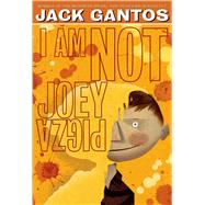 I Am Not Joey Pigza by Gantos, Jack, 9781250061669