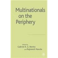 Multinationals on the Periphery by Benito, Gabriel; Narula, Rajneesh, 9781403991669