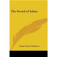 The Sword of Islam by Wollaston, Arthur N., 9781417921669