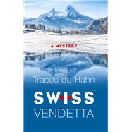 Swiss Vendetta by De Hahn, Tracee, 9781432841669