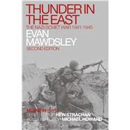 Thunder in the East The Nazi-Soviet War 1941-1945 by Mawdsley, Evan; Strachan, Hew, 9781472511669