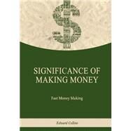 Significance of Making Money by Collins, Edward, 9781506021669