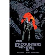 Our Encounters with Evil: Adventures of Professor J.T. Meinhardt and His Assistant Mr. Knox by Mignola, Mike; Johnson-Cadwell, Warwick; Johnson-Cadwell, Warwick, 9781506711669