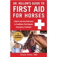 Dr. Kellon's Guide to First Aid for Horses by Kellon, Eleanor, 9781510741669