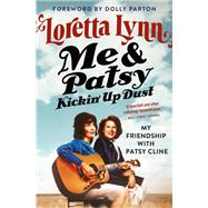 Me & Patsy Kickin' Up Dust My Friendship with Patsy Cline by Lynn, Loretta; Parton, Dolly, 9781538701669
