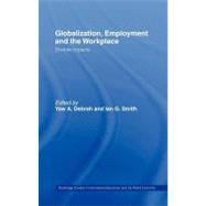 Globalization, Employment, and the Workplace : Diverse Impacts by Debrah, Yaw A.; Smith, Ian G., 9780203451670