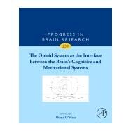 The Opioid System As the Interface Between the Brains Cognitive and Motivational Systems by O'Mara, Shane, 9780444641670